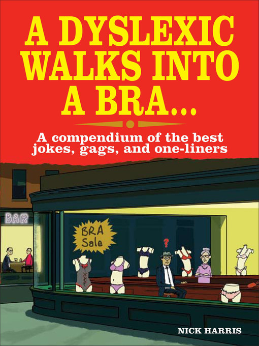 Title details for A Dyslexic Walks Into a Bra by Nick Harris - Available